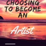 Why I chose to become an artist/ creative